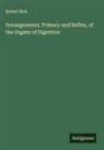 Robert Dick - Derangements, Primary and Reflex, of the Organs of Digestion