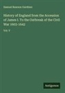 Samuel Rawson Gardiner - History of England from the Accession of James I. To the Outbreak of the Civil War 1603-1642