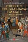 Duccio Balestracci - L' Erodoto che guardava i maiali e altre storie popolari. 1300-1600