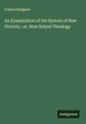 Francis Hodgson - An Examination of the System of New Divinity ; or, New School Theology