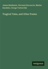 Matteo Bandello, Giovanni Boccaccio, James Maidment, George Turberville - Tragical Tales, and Other Poems