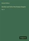 Edward Gibbon - Decline and Fall of the Roman Empire