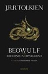 John Ronald Reuel Tolkien, Christopher Tolkien - Beowulf. Con 'Racconto meraviglioso'
