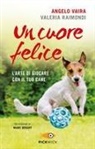 Valeria Raimondi, Angelo Vaira - Un cuore felice. L'arte di giocare con il tuo cane