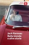 Jack Kerouac - Bella bionda e altre storie