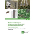 Bundesamt für Naturschutz - NaBiV Heft 175 Wiedervernetzung von Lebensraumkorridoren über bestehende Bahntrassen