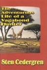 Sten Cedergren - The Adventurous Life of a Vagabond Hunter