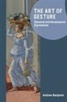 Andrew Benjamin, Andrew (Professor of Philosophy and Jewi Benjamin, Andrew (Professor of Philosophy and Jewish Thought Benjamin - Art of Gesture