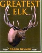 Roger Selner - Greatest Elk