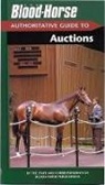 The Staff and Correspondents of Blood-Horse Publications - The Blood-Horse Authoritative Guide to Auctions