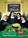 Myriam D'Agostino, Annarita Sasso - La cucina delle monache. Beato chi cucina!