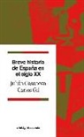Julián Casanova, Carlos Gil Andrés - Breve historia de España en el siglo XX