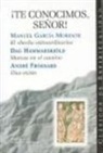 André Frossard, Manuel García Morente, Dag Hammarskjold, Juan Martín Velasco - ¡Te conocimos, señor! : El "Hecho Extraordinario" ; Marcas en el camino ; Dios existe