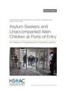 Laura Bellows, Maya Buenaventura, John S Hollywood, Ian Mitch, Elina Treyger - Asylum Seekers and Unaccompanied Alien Children at Ports of Entry