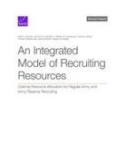 Tiffany Berglund, Craig A Bond, Avery Calkins, Jeremy M Eckhause, Jeffrey B Wenger - An Integrated Model of Recruiting Resources