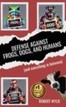 Robert Wylie - Defense Against Frogs, Dogs, and Humans