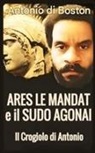 Antonio Di Boston - Ares Le Mandat e il Sudo Agonai