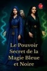 Alina Rubi - Le Pouvoir Secret de la Magie Bleue et Noire