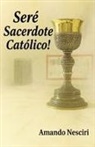 Amando Nesciri - ¡Seré Sacerdote Católico!