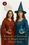 Alina Rubi - Rituales y Secretos de la Magia Azul y Magia Roja