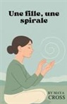 Maya Cross - Une fille, une spirale