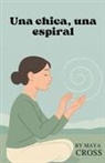 Maya Cross - Una chica, una espiral