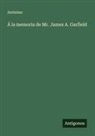 Anónimo - Á la memoria de Mr. James A. Garfield