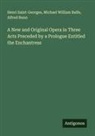 Michael William Balfe, Alfred Bunn, Henri Saint-Georges - A New and Original Opera in Three Acts Preceded by a Prologue Entitled the Enchantress