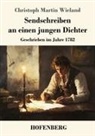 Christoph Martin Wieland - Sendschreiben an einen jungen Dichter