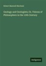 Robert Maxwell Macbrair - Geology and Geologists; Or, Visions of Philosophers in the 19th Century