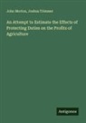 John Morton, Joshua Trimmer - An Attempt to Estimate the Effects of Protecting Duties on the Profits of Agriculture