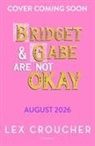 Lex Croucher - Bridget and Gabe Are Not Okay