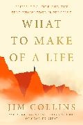 Jim Collins - What to Make of a Life Cliffs, Fog, Fire and the Self-Knowledge Imperative
