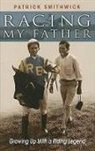 Patrick Smithwick - Racing My Father