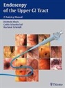 Berthold Block, Guido Schachschal, Hartmu Schmidt, Hartmut Schmidt, Hartmut H.-J. Schmidt - Endoscopy of the Upper GI Tract