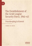 Terry M Mays, Terry M. Mays - The Establishment of the Arab League Security Force, 1961-63