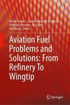 Joanna Margaret Bauldreay, Joanna Margaret Bauldreay, Liel Mazar, Frederick Passman, Frederic Passman et al, Moshe Rabaev... - Aviation Fuel Problems and Solutions: From Refinery To Wingtip