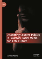 Munira Cheema - Dissenting Counter-Publics in Pakistani Social Media and Café Culture