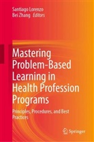 Santiago Lorenzo, Zhang, Bei Zhang - Mastering Problem-Based Learning in Health Profession Programs