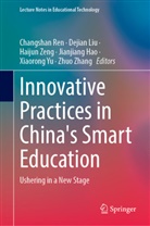 Jianjiang Hao, Dejian Liu, Changshan Ren, Xiaorong Yu, Haijun Zeng, Haijun Zeng et al... - Innovative Practices in China's Smart Education