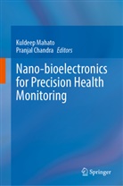 Chandra, Pranjal Chandra, Kuldeep Mahato - Nano-bioelectronics for Precision Health Monitoring