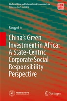 Bingyu Liu - China's Green Investment in Africa: A State-Centric Corporate Social Responsibility Perspective