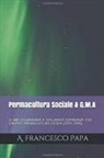 A. Francesco Papa - Permacultura Sociale & Gruppi di Mutuo-Aiuto - Le mie illuminanti e deludenti esperienze col gruppo permacultura-sicilia (2013-2016)