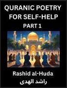Rashid Al-Huda - Quranic Poetry for Self-help (Part 1)- The Divine Path to Self-Discovery, Poetic Reflections from the Quran for Soul Illumination Souls, Navigating Life's Journey with Spiritual Growth Wisdom Lessons, Finding Inner Peace Through Verses Inspired by the Isl