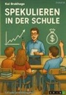 Kai Brakhage - Spekulieren in der Schule
