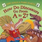Jane Yolen, Mark Teague - How Do Dinosaurs Go from A to Z?