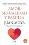 Juan Moya Corredor - Amor, Sexualidad Y Familia
