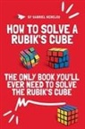 Gabriel Nedelcu - How to Solve a Rubik's Cube