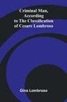 Gina Lombroso - Criminal Man, According to the Classification of Cesare Lombroso
