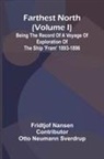 Fridtjof Nansen - Farthest North (Volume I); Being the Record of a Voyage of Exploration of the Ship 'Fram' 1893-1896